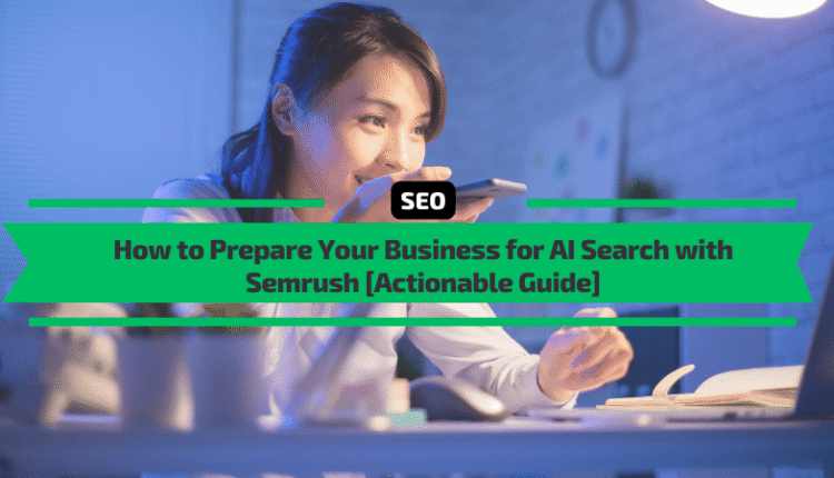 How Prepare Business AI Search Semrush.png