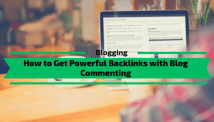 How to Get Powerful Backlinks with Blog Commenting.png