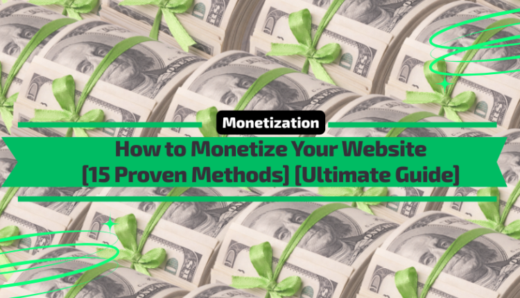 How to Monetize Your Website 15 Proven Methods Ultimate Guide.png
