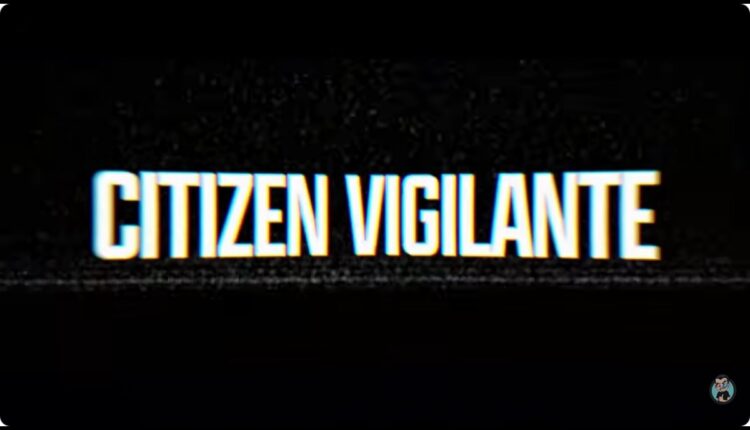 Citizen Vigilante 07.04.26 YouTube.jpg